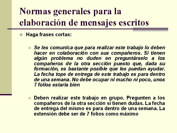 Normas generales para la elaboración de mensajes escritos n Haga frases cortas: n Se