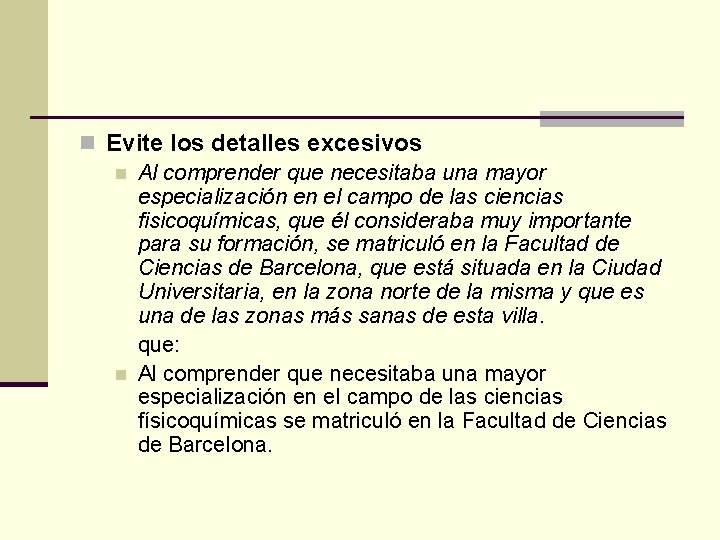 n Evite los detalles excesivos n Al comprender que necesitaba una mayor especialización en