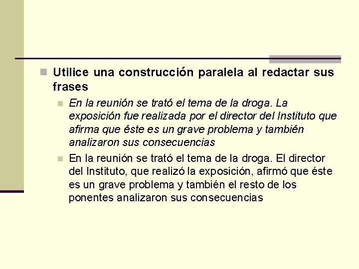 n Utilice una construcción paralela al redactar sus frases n n En la reunión