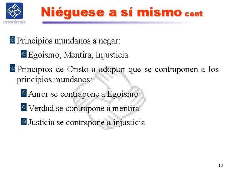 Niéguese a sí mismo cont Principios mundanos a negar: Egoísmo, Mentira, Injusticia Principios de