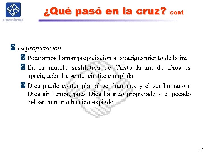 ¿Qué pasó en la cruz? cont La propiciación Podríamos llamar propiciación al apaciguamiento de