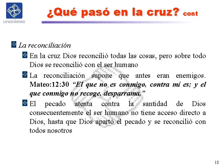 ¿Qué pasó en la cruz? cont La reconciliación En la cruz Dios reconcilió todas