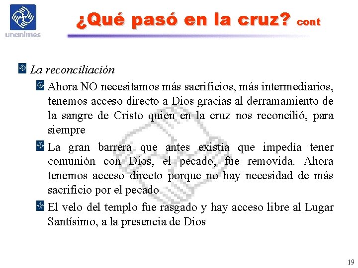 ¿Qué pasó en la cruz? cont La reconciliación Ahora NO necesitamos más sacrificios, más