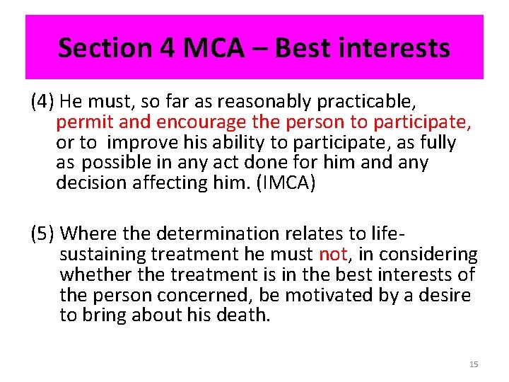 Section 4 MCA – Best interests (4) He must, so far as reasonably practicable,