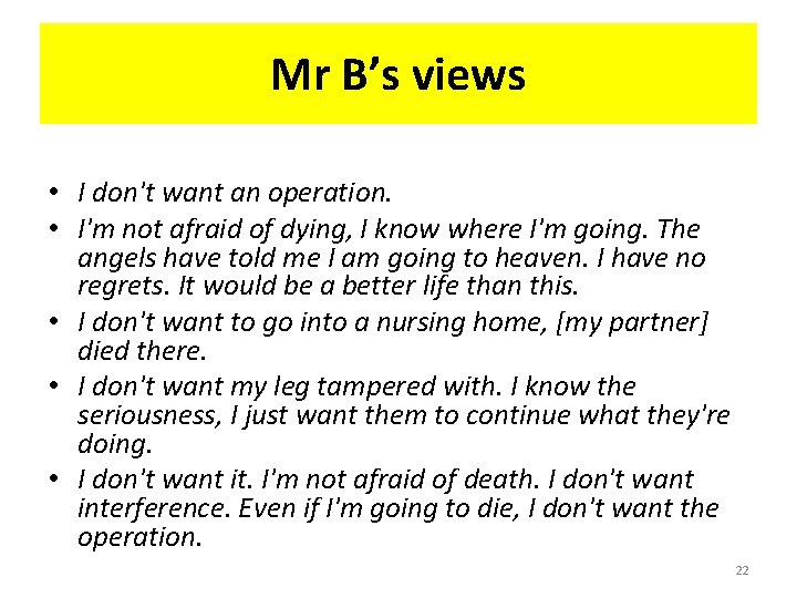 Mr B’s views • I don't want an operation.   • I'm not afraid