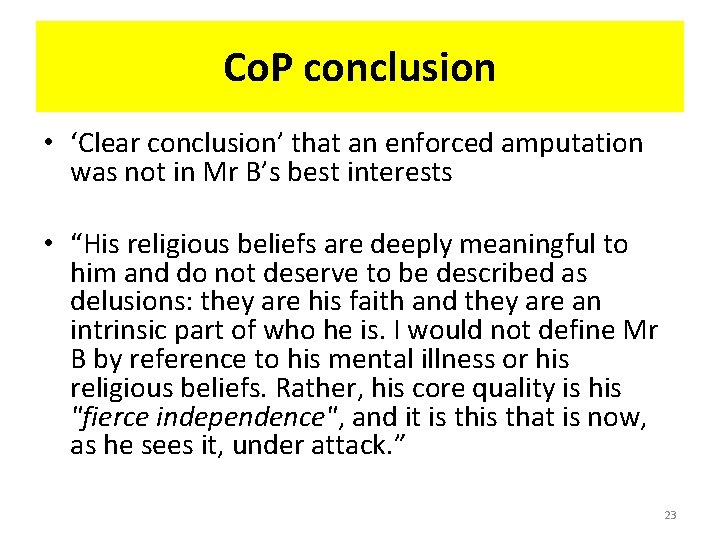 Co. P conclusion • ‘Clear conclusion’ that an enforced amputation was not in Mr