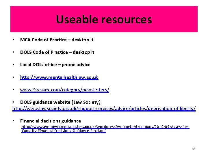 Useable resources • MCA Code of Practice – desktop it • DOLS Code of