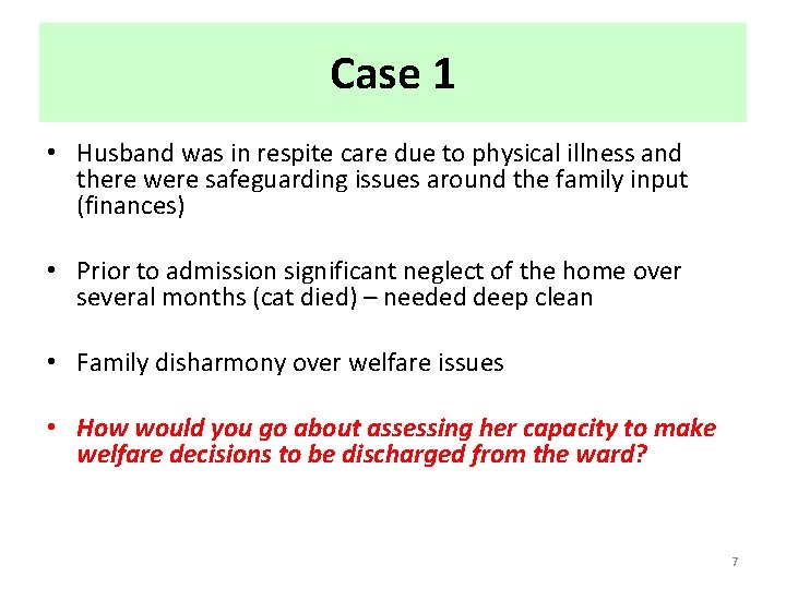 Case 1 • Husband was in respite care due to physical illness and there