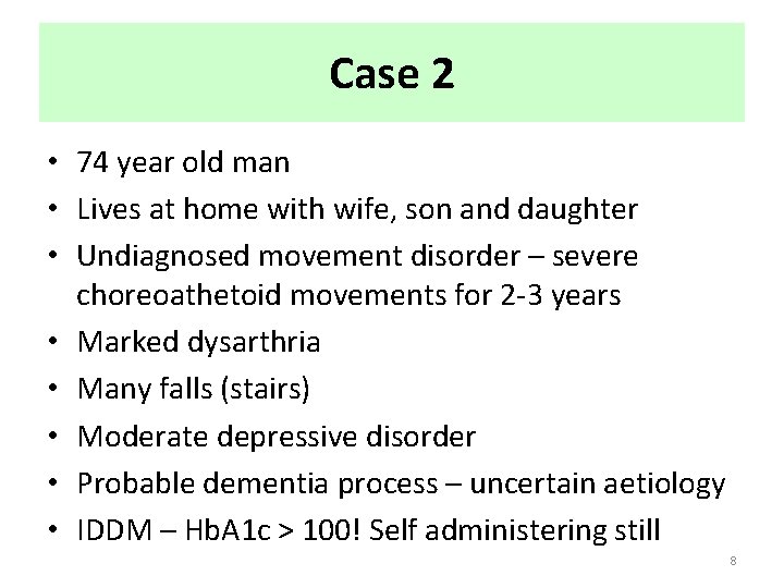 Case 2 • 74 year old man • Lives at home with wife, son