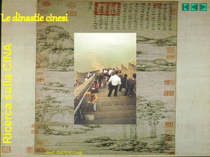 Ricerca sulla CINA Le dinastie cinesi Prof. GAUDIO Luigi 