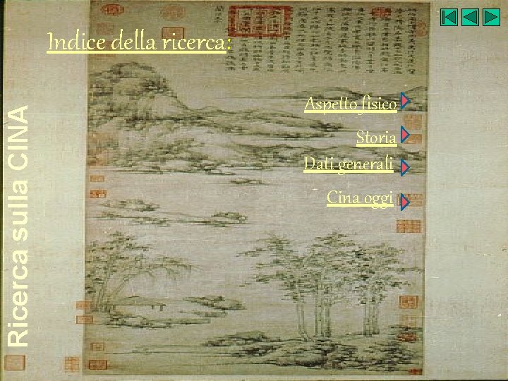 Ricerca sulla CINA Indice della ricerca: Aspetto fisico Storia Dati generali Cina oggi 