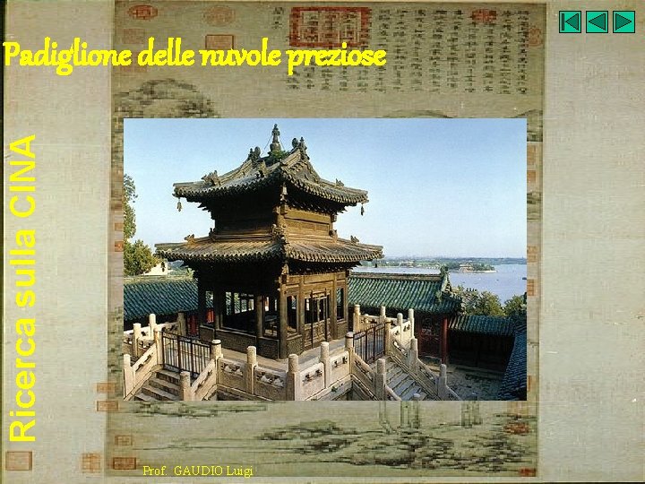 Ricerca sulla CINA Padiglione delle nuvole preziose Prof. GAUDIO Luigi 