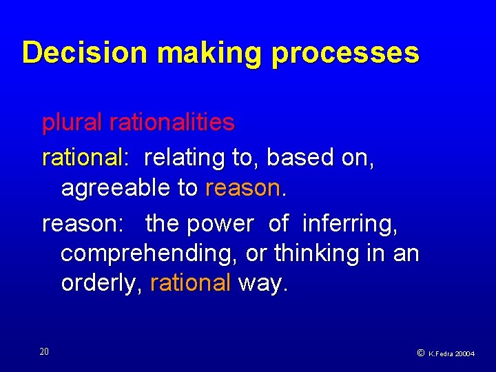 Decision making processes plural rationalities rational: relating to, based on, agreeable to reason: the