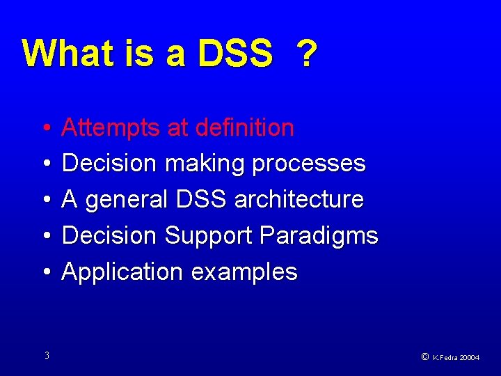What is a DSS ? • • • 3 Attempts at definition Decision making