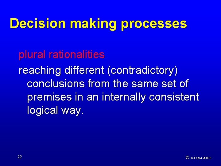 Decision making processes plural rationalities reaching different (contradictory) conclusions from the same set of
