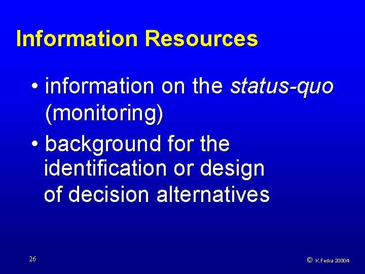 Information Resources • information on the status-quo (monitoring) • background for the identification or