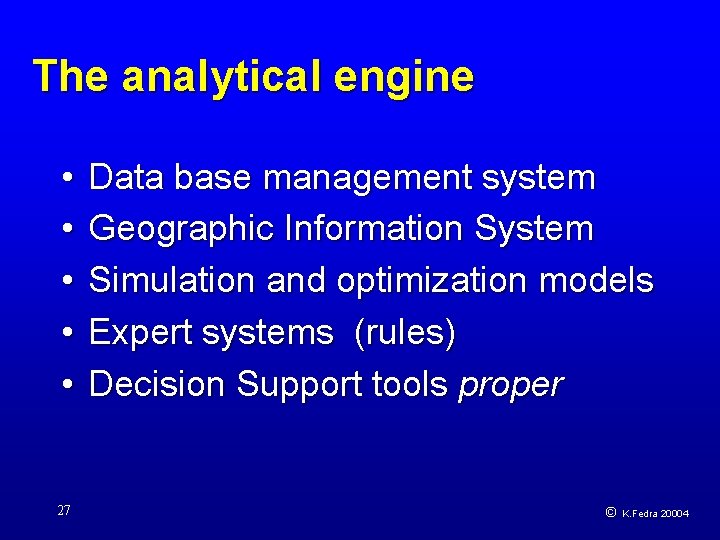 The analytical engine • • • 27 Data base management system Geographic Information System