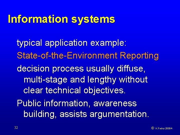 Information systems typical application example: State-of-the-Environment Reporting decision process usually diffuse, multi-stage and lengthy