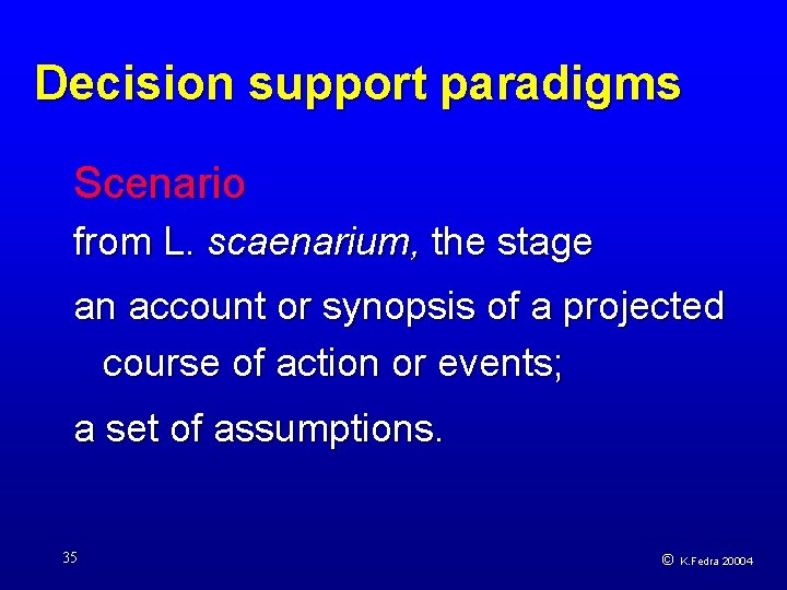 Decision support paradigms Scenario from L. scaenarium, the stage an account or synopsis of
