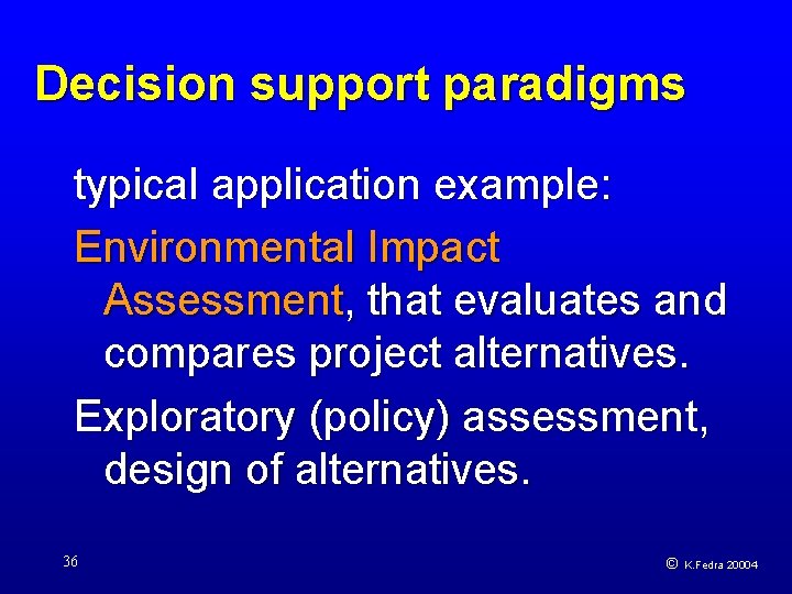 Decision support paradigms typical application example: Environmental Impact Assessment, that evaluates and compares project
