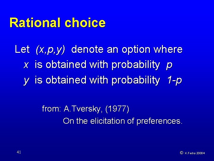 Rational choice Let (x, p, y) denote an option where x is obtained with