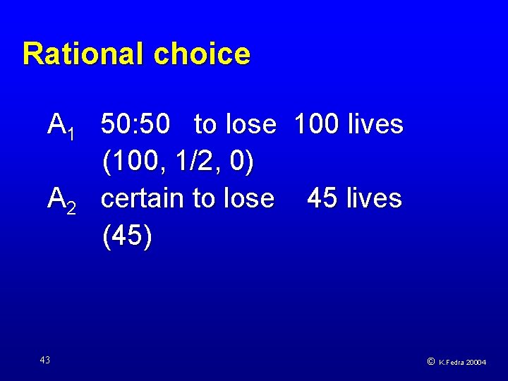 Rational choice A 1 50: 50 to lose 100 lives (100, 1/2, 0) A