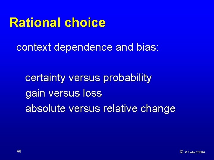 Rational choice context dependence and bias: certainty versus probability gain versus loss absolute versus