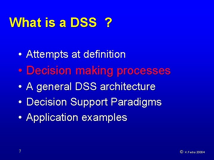 What is a DSS ? • Attempts at definition • Decision making processes •