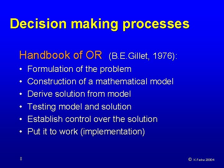 Decision making processes Handbook of OR • • • 8 (B. E. Gillet, 1976):