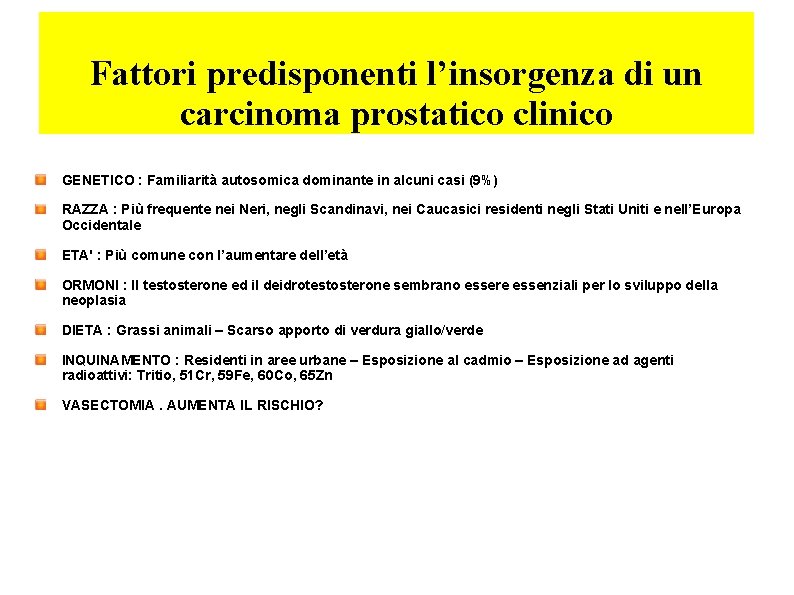 Fattori predisponenti l’insorgenza di un carcinoma prostatico clinico GENETICO : Familiarità autosomica dominante in