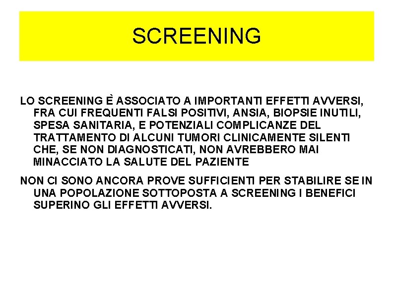 SCREENING LO SCREENING E ASSOCIATO A IMPORTANTI EFFETTI AVVERSI, FRA CUI FREQUENTI FALSI POSITIVI,