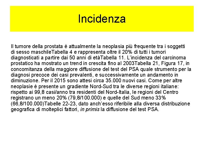 Incidenza Il tumore della prostata è attualmente la neoplasia più frequente tra i soggetti