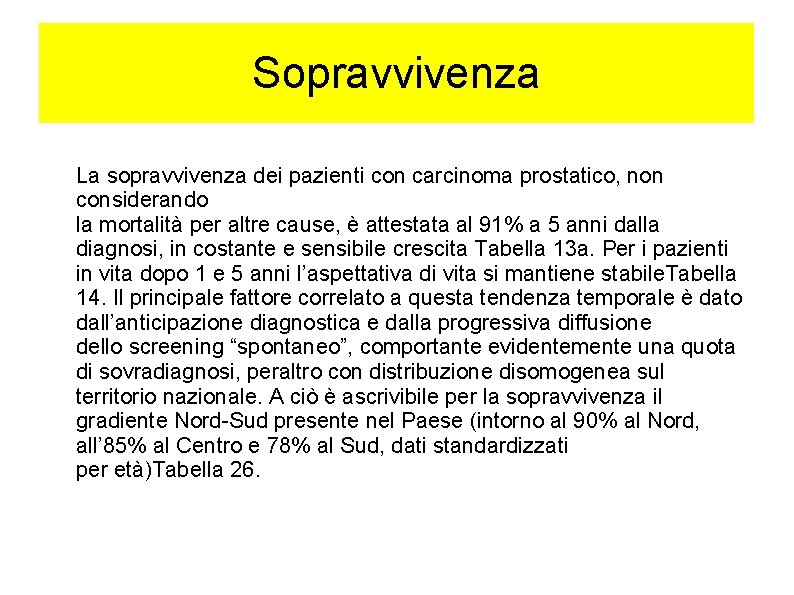 Sopravvivenza La sopravvivenza dei pazienti con carcinoma prostatico, non considerando la mortalità per altre