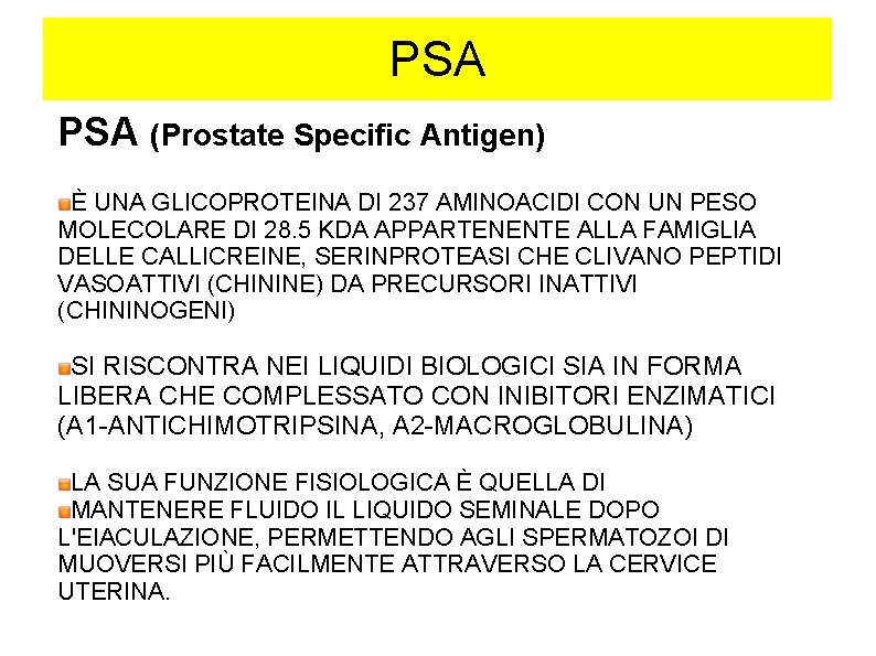 PSA (Prostate Specific Antigen) È UNA GLICOPROTEINA DI 237 AMINOACIDI CON UN PESO MOLECOLARE