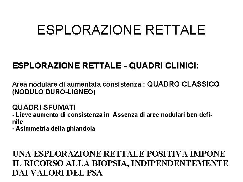 ESPLORAZIONE RETTALE - QUADRI CLINICI: Area nodulare di aumentata consistenza : QUADRO CLASSICO (NODULO