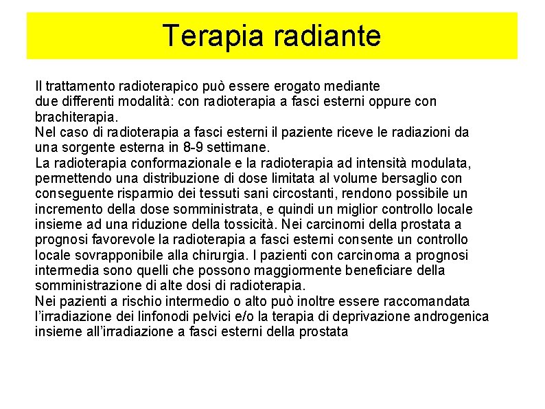 Terapia radiante Il trattamento radioterapico può essere erogato mediante due differenti modalità: con radioterapia