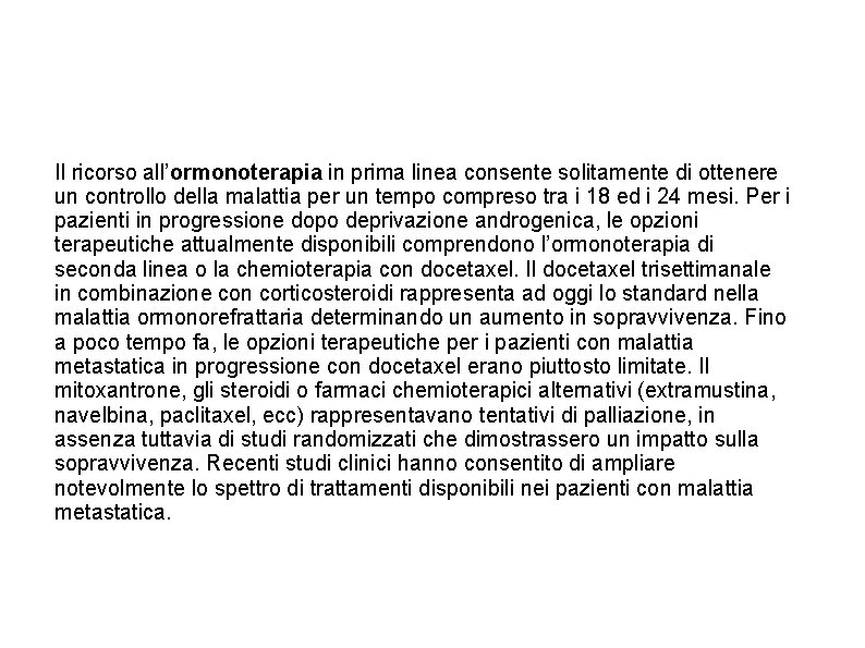 Il ricorso all’ormonoterapia in prima linea consente solitamente di ottenere un controllo della malattia