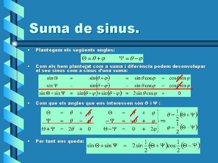 Suma de sinus. • Plantegem els següents angles: • Com els hem plantejat com Suma de sinus. • Plantegem els següents angles: • Com els hem plantejat com