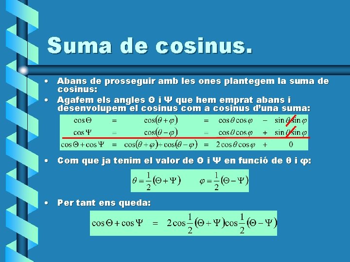 Suma de cosinus. • Abans de prosseguir amb les ones plantegem la suma de Suma de cosinus. • Abans de prosseguir amb les ones plantegem la suma de