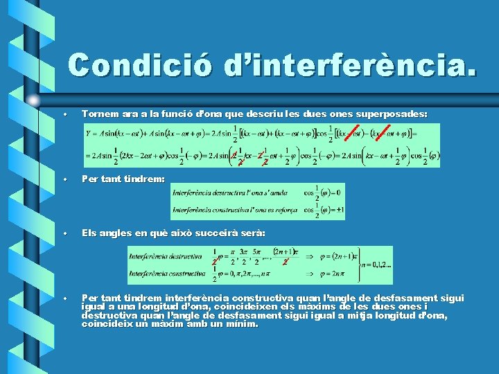 Condició d’interferència. • Tornem ara a la funció d’ona que descriu les dues ones Condició d’interferència. • Tornem ara a la funció d’ona que descriu les dues ones