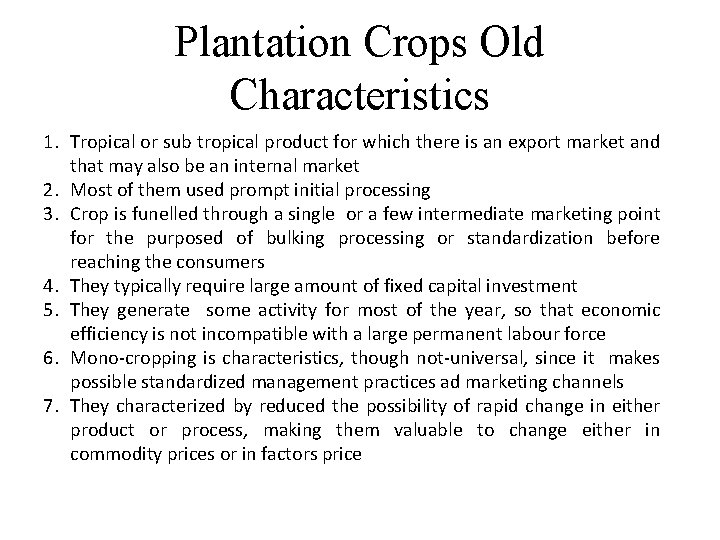 Plantation Crops Old Characteristics 1. Tropical or sub tropical product for which there is Plantation Crops Old Characteristics 1. Tropical or sub tropical product for which there is