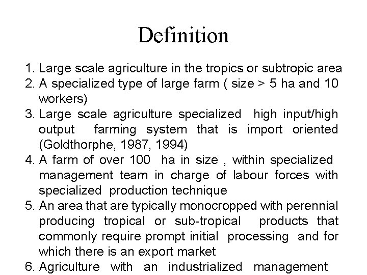 Definition 1. Large scale agriculture in the tropics or subtropic area 2. A specialized