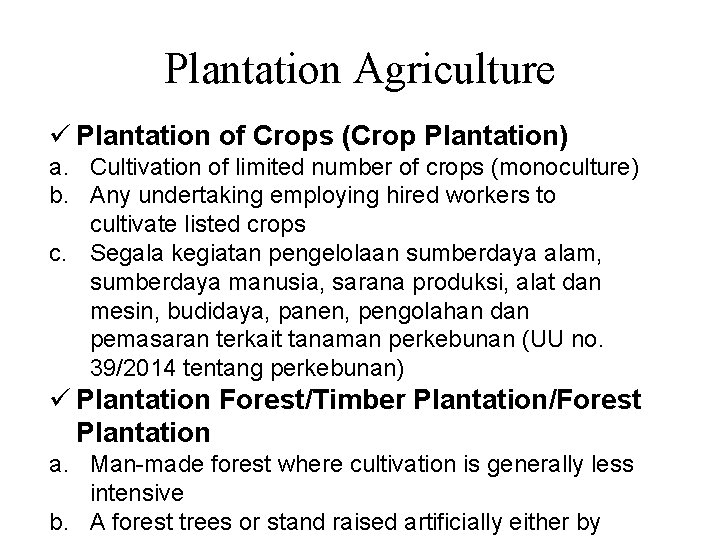 Plantation Agriculture ü Plantation of Crops (Crop Plantation) a. Cultivation of limited number of