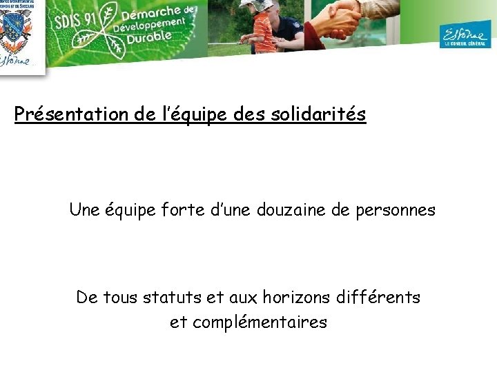 Présentation de l’équipe des solidarités Une équipe forte d’une douzaine de personnes De tous