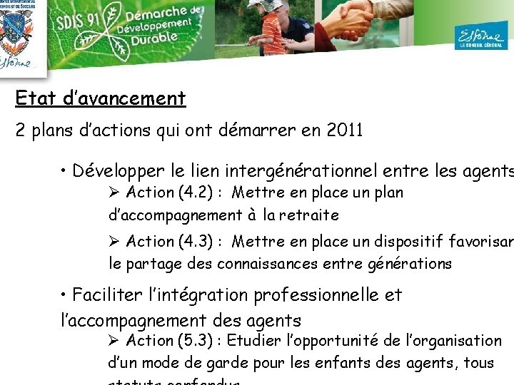 Etat d’avancement 2 plans d’actions qui ont démarrer en 2011 • Développer le lien