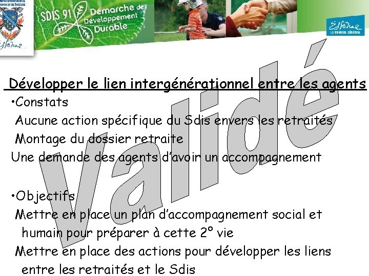 Développer le lien intergénérationnel entre les agents • Constats Aucune action spécifique du Sdis