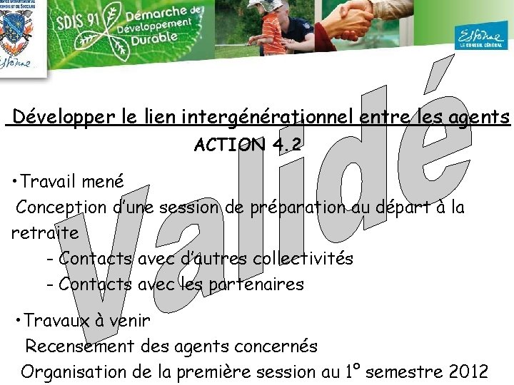 Développer le lien intergénérationnel entre les agents ACTION 4. 2 • Travail mené Conception