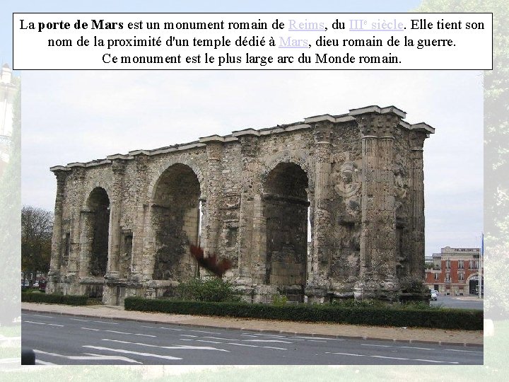 La porte de Mars est un monument romain de Reims, du IIIe siècle. Elle