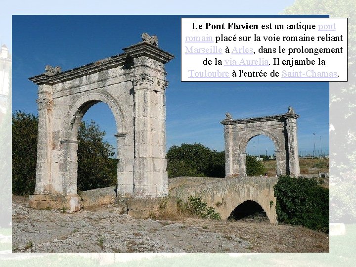 Le Pont Flavien est un antique pont romain placé sur la voie romaine reliant