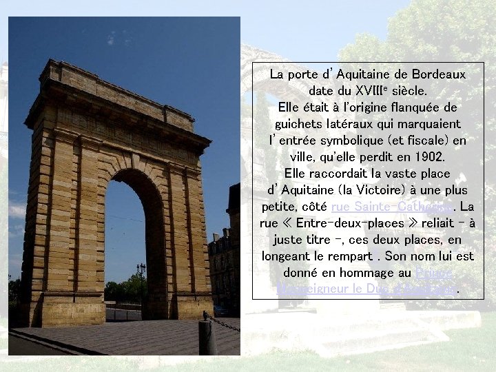 La porte d’Aquitaine de Bordeaux date du XVIIIe siècle. Elle était à l'origine flanquée